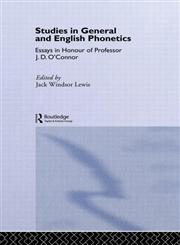 Studies in General and English Phonetics: Essays in Honour of Professor J. D. O'Connor,0415080681,9780415080682