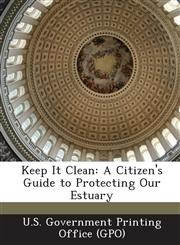 Keep It Clean A Citizen's Guide to Protecting Our Estuary,1289056005,9781289056001