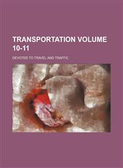 Transportation; Devoted to Travel and Traffic Volume 10-11,1236552989,9781236552983