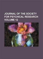 Journal of the society for psychical research Volume 12,1153973057,9781153973052