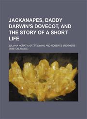 Jackanapes, Daddy Darwin's dovecot, and The story of a short life,1151683922,9781151683922