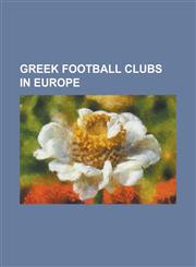 Greek Football Clubs in Europe Aek Athens F.C. in European Football, Greek Football Clubs in European Competitions 1960-69, Greek Football Clubs in E,1156020735,9781156020739