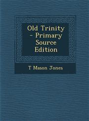 Old Trinity - Primary Source Edition,1295130602,9781295130603