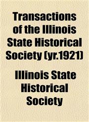 Transactions of the Illinois State Historical Society (yr.1921),1153190109,9781153190107
