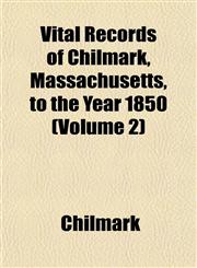 Vital Records of Chilmark, Massachusetts, to the Year 1850 (Volume 2),115320200X,9781153202008