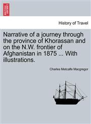 Narrative of a journey through the province of Khorassan and on the N.W. frontier of Afghanistan in 1875 ... With illustrations.,124151707X,9781241517076