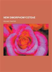 New Dimorphomyceteae,1230434801,9781230434803