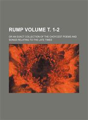 Rump Volume т. 1-2; or An Exact collection of the choycest poems and songs relating to the late times,123645507X,9781236455079
