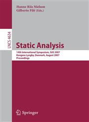 Static Analysis 14th International Symposium, SAS 2007, Kongens Lyngby, Denmark, August 22-24, 2007, Proceedings,3540740600,9783540740605