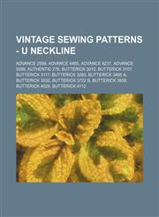 Vintage Sewing Patterns - U Neckline Advance 2599, Advance 4465, Advance 8237, Advance 9399, Authentic 276, Butterick 3010, Butterick 3107, Butterick 3117, Butterick 3280, Butterick 3485 A, Butterick 3532, Butterick 3722 B, Butterick 3939, Butterick 4029,123469073X,9781234690731