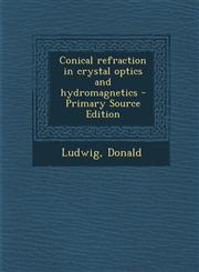 Conical Refraction in Crystal Optics and Hydromagnetics - Primary Source Edition,1287792545,9781287792543