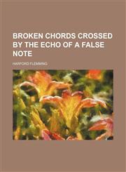 Broken chords crossed by the echo of a false note,1152630083,9781152630086