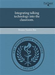Integrating talking technology into the classroom.,1243390654,9781243390653