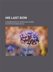 His Last Bow; A Reminiscence of Sherlock Holmes,1150349409,9781150349409