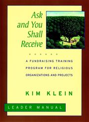 Ask and You Shall Receive A Fundraising Training Program for Religious Organizations and Projects Set, Leader's Manual,0787951307,9780787951306