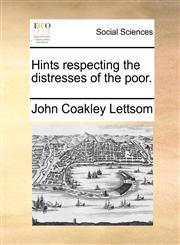 Hints respecting the distresses of the poor.,1170423299,9781170423295