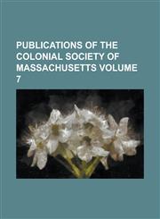 Publications of the Colonial Society of Massachusetts Volume 7,1236849981,9781236849984