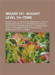 Wizard 101 - Bought Level 15+ Items Bought Level 15+ Any School Items,Bought Level 15+ Athames,Bought Level 15+ Boots,Bought Level 15+ Death School Items,Bought Level 15+ Decks,Bought Level 15+ Hats,Bought Level 15+ Life School Items,1234659662,9781234659660
