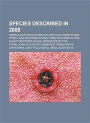 Species described in 2008 Animals described in 2008, Bacteria described in 2008, Fossil taxa described in 2008, Fungi described in 2008,1158005733,9781158005734
