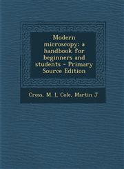 Modern Microscopy; A Handbook for Beginners and Students - Primary Source Edition,1295724812,9781295724819