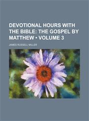 Devotional Hours With the Bible (Volume 3); The Gospel by Matthew,1459074424,9781459074422