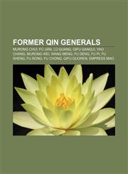 Former Qin generals Murong Chui, Fú Jiān, Lü Guang, Qifu Gangui, Yao Chang, Murong Wei, Wang Meng, Fu Deng, Fu Pi, Fu Sheng, Fu Rong, Fu Chong,1155446291,9781155446295