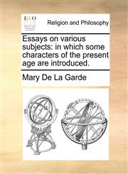 Essays on various subjects in which some characters of the present age are introduced.,1170638260,9781170638262