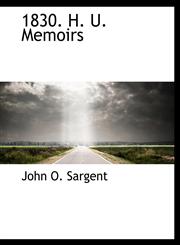 1830. H. U. Memoirs,1116229315,9781116229318