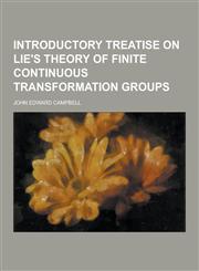 Introductory Treatise on Lie's Theory of Finite Continuous Transformation Groups,1230860665,9781230860664