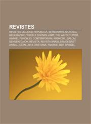 Revistes Revistes de l'exili republicà, Setmanaris, National Geographic, Weekly Shōnen Jump, The Watchtower, Awake!, Punch, El Contemporani,1232734462,9781232734468
