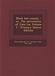 Black But Comely Or, the Adventures of Jane Lee Volume 3,1287656226,9781287656227