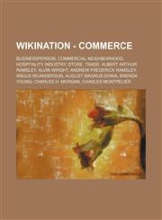 Wikination - Commerce Businessperson, Commercial Neighborhood, Hospitality Industry, Store, Trade, Albert Arthur Ramsley, Alvin Wright, Andr,1234822245,9781234822248