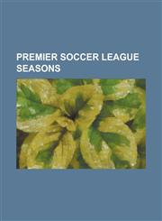 Premier Soccer League Seasons 1996-97 Premier Soccer League, 1997-98 Premier Soccer League, 1998-99 Premier Soccer League, 1999-2000 Premier Soccer,1230807756,9781230807751