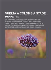 Vuelta a Colombia stage winners Gil Cordovés, Javier de Jesús Zapata, Santiago Botero, Álvaro Sierra, Fabio Duarte, Gregorio Ladino,1155891678,9781155891675