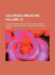 Colorado medicine Volume 12,1130161889,9781130161885