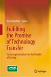 Fulfilling the Promise of Technology Transfer Fostering Innovation for the Benefit of Society,4431543058,9784431543053