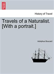 Travels of a Naturalist. [With a portrait.],1241520410,9781241520410