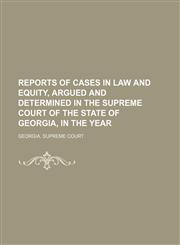 Reports of Cases in Law and Equity, Argued and Determined in the Supreme Court of the State of Georgia, in the Year (Volume 70),1150284137,9781150284137