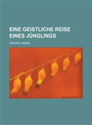 Eine geistliche Reise eines Jünglings,123011792X,9781230117928