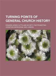 Turning points of general church history,1459011295,9781459011298