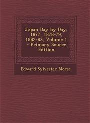 Japan Day by Day, 1877, 1878-79, 1882-83, Volume 1 - Primary Source Edition,1294910949,9781294910947