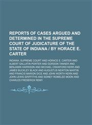 Reports of Cases Argued and Determined in the Supreme Court of Judicature of the State of Indiana | by Horace E. Carter (Volume 10),1235743160,9781235743160