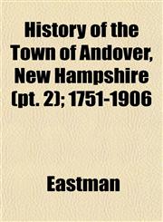 History of the Town of Andover, New Hampshire (pt. 2); 1751-1906,1152536052,9781152536050