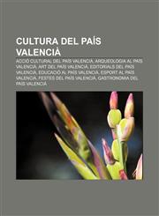 Cultura del Pais Valencia Accio Cultural del Pais Valencia, Arqueologia Al Pais Valencia, Art del Pais Valencia, Editorials del Pais Valencia,1233311123,9781233311125