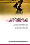 Transition or Transformation? Helping Young People with Autistic Spectrum Disorder Set Out on a Hopeful Road Towards Their Adult Lives,1843109646,9781843109648