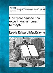One more chance an experiment in human salvage.,1240112610,9781240112616