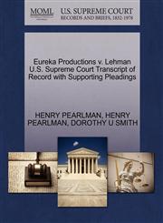 Eureka Productions v. Lehman U.S. Supreme Court Transcript of Record with Supporting Pleadings,1270292609,9781270292609