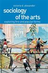 Sociology of the Arts Exploring Fine and Popular Forms,0631230394,9780631230397