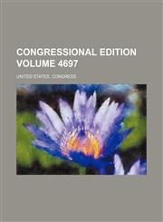 Congressional edition Volume 4697,1153670615,9781153670616