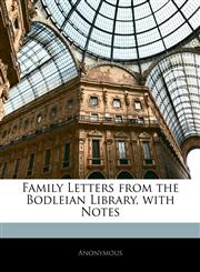 Family Letters from the Bodleian Library, with Notes,114156792X,9781141567928